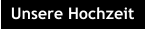 Unsere Hochzeit
